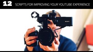 12 Scripts for Improving Your YouTube Experience