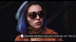 6 Drama Monologues for An Actress