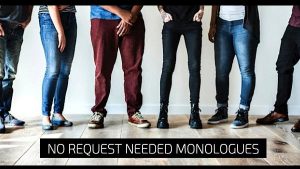 No Request Needed Monologues