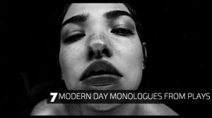 7 Modern Day Monologues from Plays