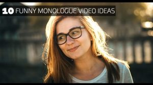 10 Funny Monologue Video Ideas