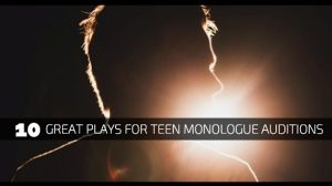 10 Great Plays for Teen Monologue Auditions 1