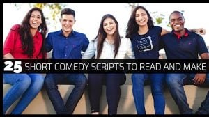 25 Short Comedic Scripts To Read and Make