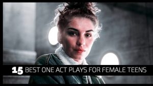15 Best One Act Plays for Female Teens