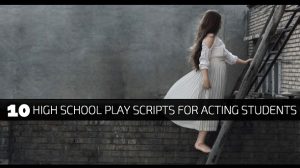 10 High School Play Scripts for Acting Students