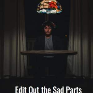 Edit Out the Sad Parts Play Script