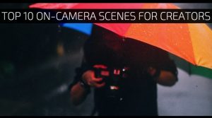 Top 10 On-Camera Scenes for Creators