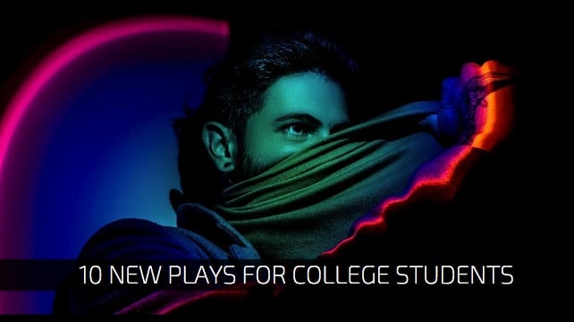 10 New Plays for College Students