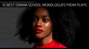 10 Best Drama School Monologues from Plays