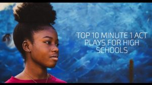 Top 10 Minute 1 Act Plays for High Schools