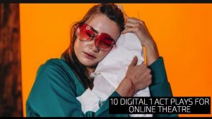 10 Digital 1 Act Plays for Online Theatre