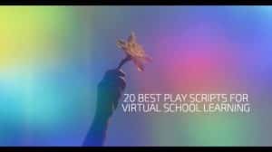 20 Best Play Scripts for Virtual School Learning