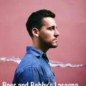 Beer and Bobby's Lasagna Play Script