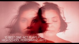 10 Best One-Act Plays for High School Performing Arts