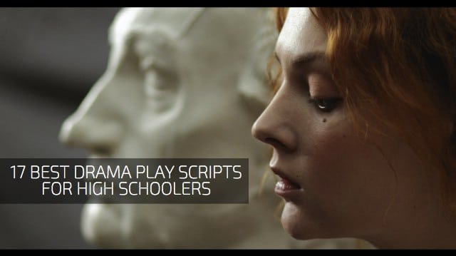 17 Best Drama Play Scripts for High Schoolers