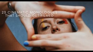 23 Cinematic Monologues That Should Get Filmed