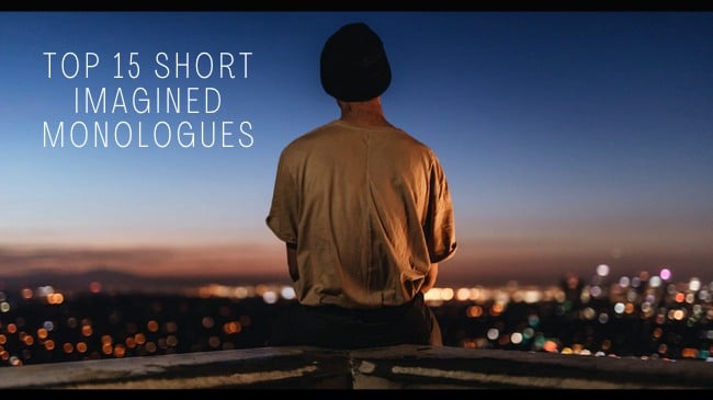 Top 15 Short Imagined Monologues 1