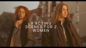9 Acting Scenes for 2 Women