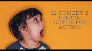 12 Comedy 2 Person Scenes for Actors
