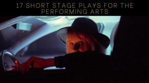 17 Short Stage Plays for the Performing Arts