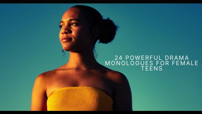 24 Powerful Drama Monologues for Female Teens