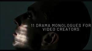 11 Drama Monologues for Video Creators 2