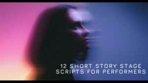12 Short Story Stage Scripts for Performers
