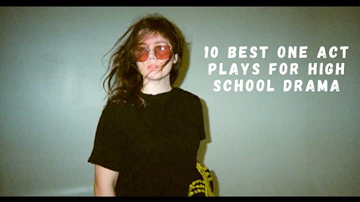 10 Best One Act Plays for High School Drama
