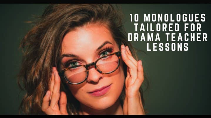 10 Monologues Tailored for Drama Teacher Lessons