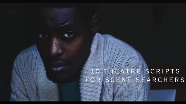 10 Theatre Scripts for Scene Searchers