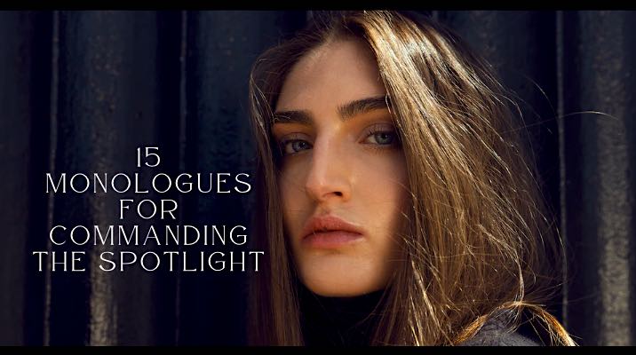 15 Monologues for Commanding the Spotlight