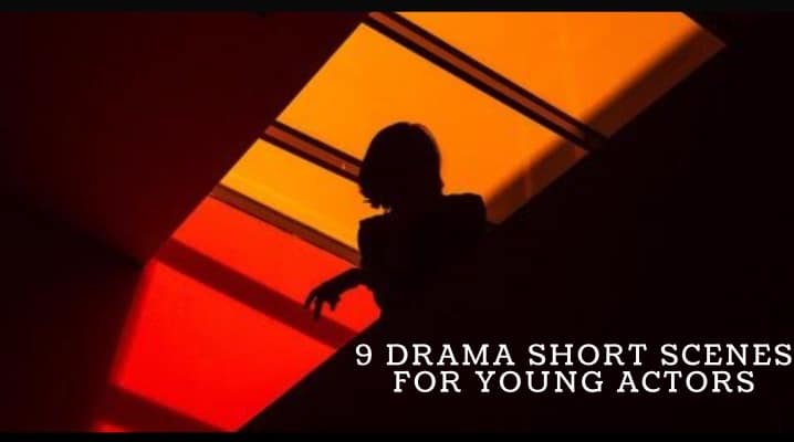 9 Drama Short Scenes for Young Actors