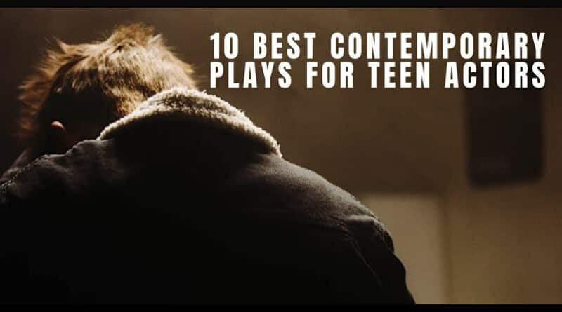 10 Best Contemporary Plays for Teen Actors