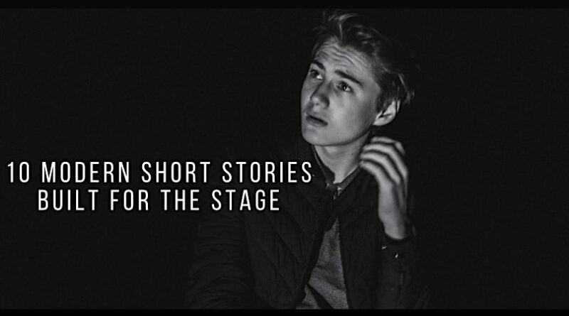 10 Modern Short Stories Built for the Stage 7