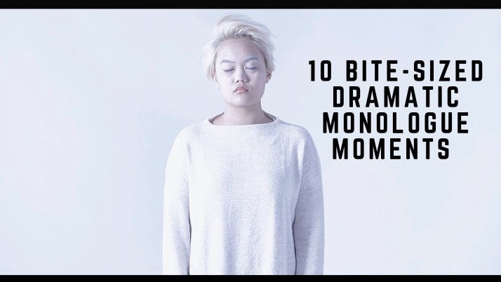 10 Bite-Sized Dramatic Monologue Moments 2