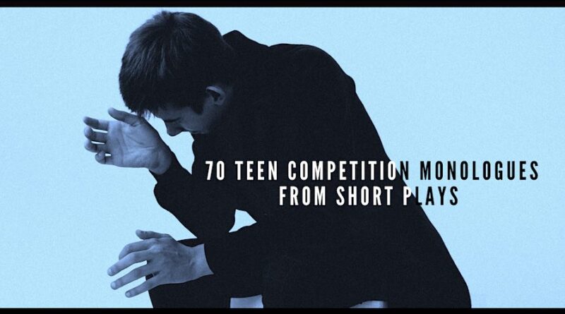 70 Teen Competition Monologues from Short Plays 4