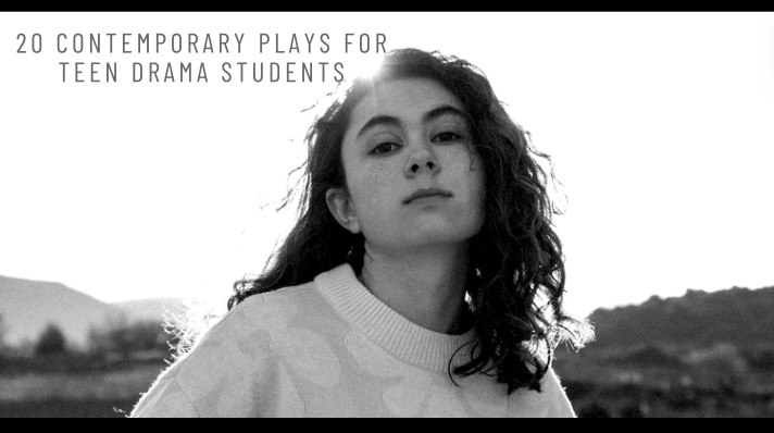 20 Contemporary Plays for Teen Drama Students