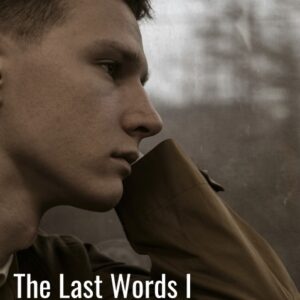 The Last Words I Heard Her Say